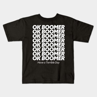 Ok Boomer Have A Terrible Day Kids T-Shirt